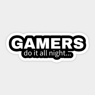 Gamers do it all night Sticker